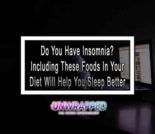 Do You Have Insomnia? Including These Foods In Your Diet Will Help You Sleep Better