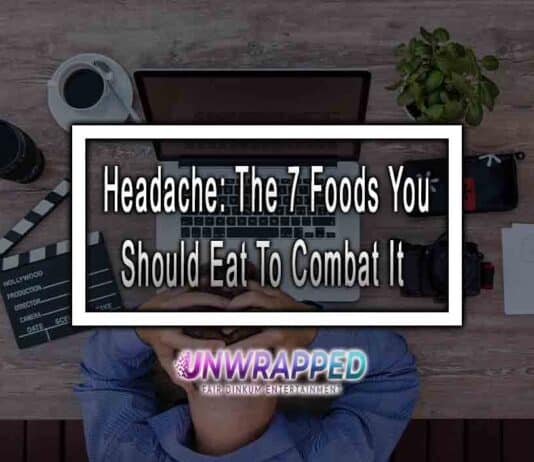 Headache: The 7 Foods You Should Eat To Combat It