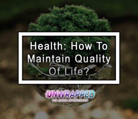 Health: How To Maintain Quality Of Life?