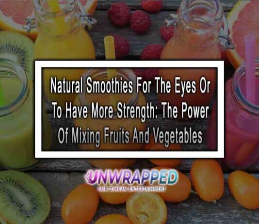 Natural Smoothies For The Eyes Or To Have More Strength: The Power Of Mixing Fruits And Vegetables