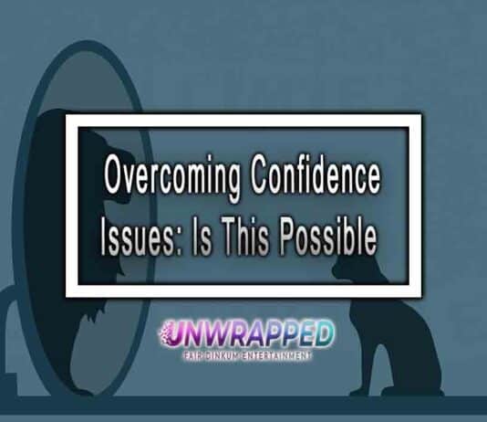 Overcoming Confidence Issues: Is This Possible