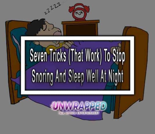Seven Tricks (That Work) To Stop Snoring And Sleep Well At Night Seven Tricks (That Work) To Stop Snoring And Sleep Well At Night