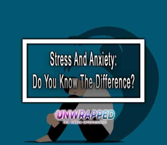 Stress And Anxiety: Do You Know The Difference?