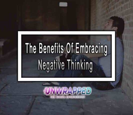The Benefits Of Embracing Negative Thinking