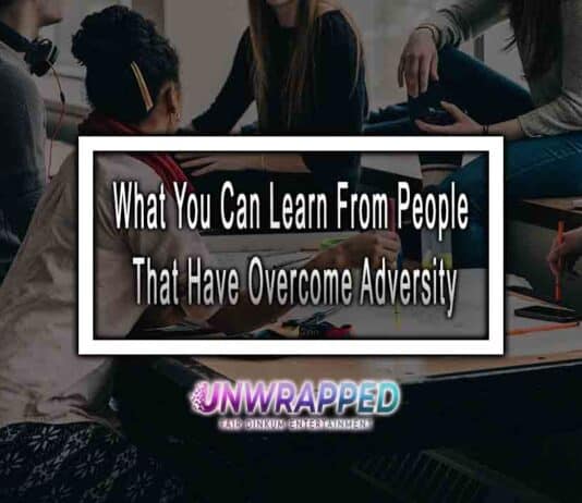 What You Can Learn From People That Have Overcome Adversity