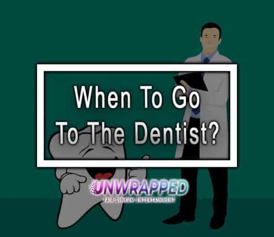 When To Go To The Dentist?