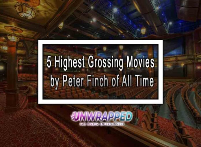 5 Highest Grossing Movies by Peter Finch of All Time