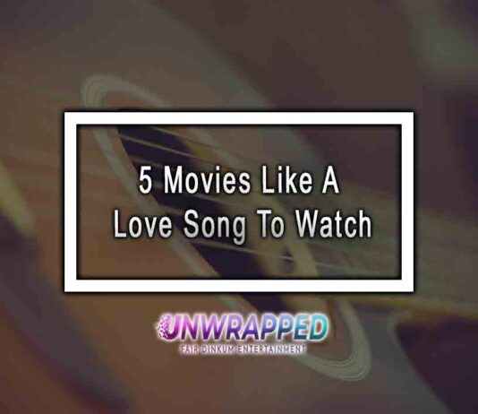 5 Movies Like A Love Song To Watch