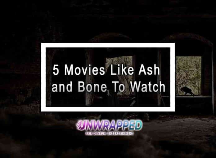 5 Movies Like Ash and Bone To Watch 5 Movies Like Ash and Bone To Watch