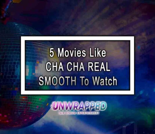 5 Movies Like CHA CHA REAL SMOOTH To Watch