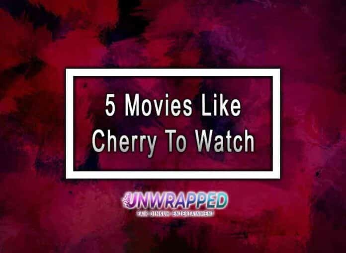 5 Movies Like Cherry To Watch