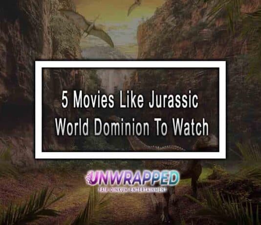 5 Movies Like Jurassic World Dominion To Watch 5 Movies Like Jurassic World Dominion To Watch
