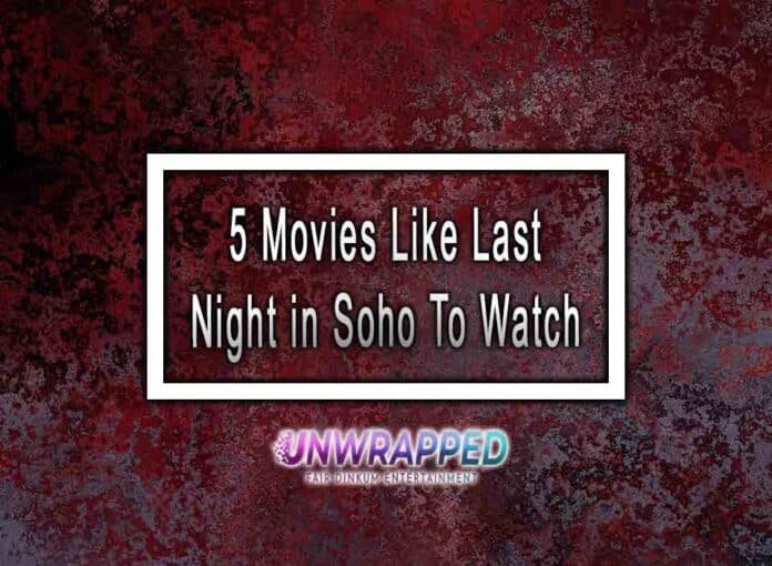 5 Movies Like Last Night in Soho To Watch