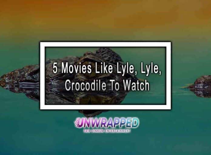 5 Movies Like Lyle, Lyle, Crocodile To Watch