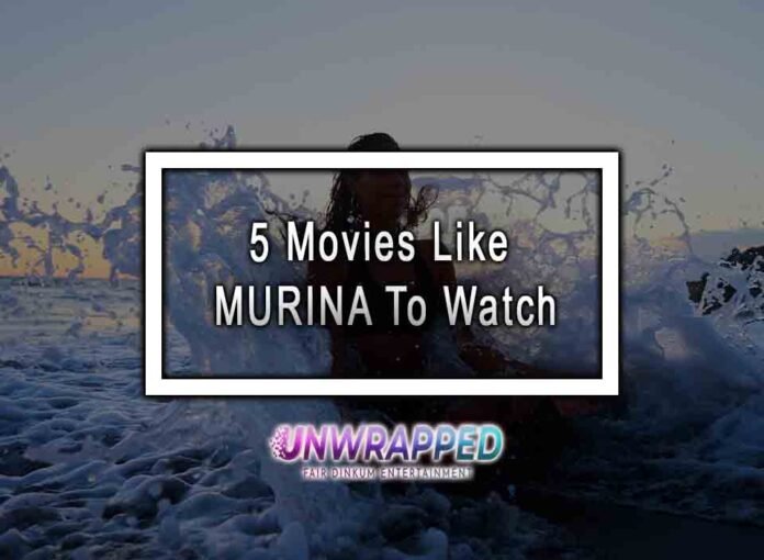 5 Movies Like MURINA To Watch