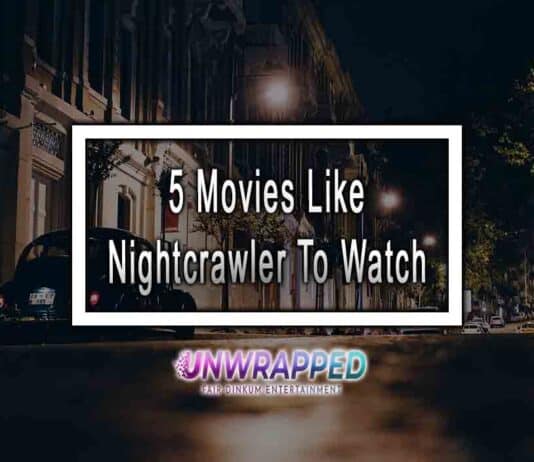 5 Movies Like Nightcrawler To Watch 5 Movies Like Nightcrawler To Watch