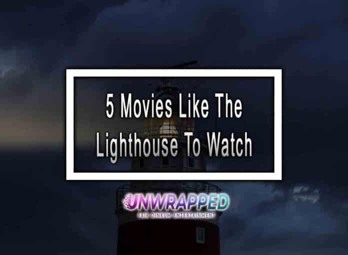 5 Movies Like The Lighthouse To Watch