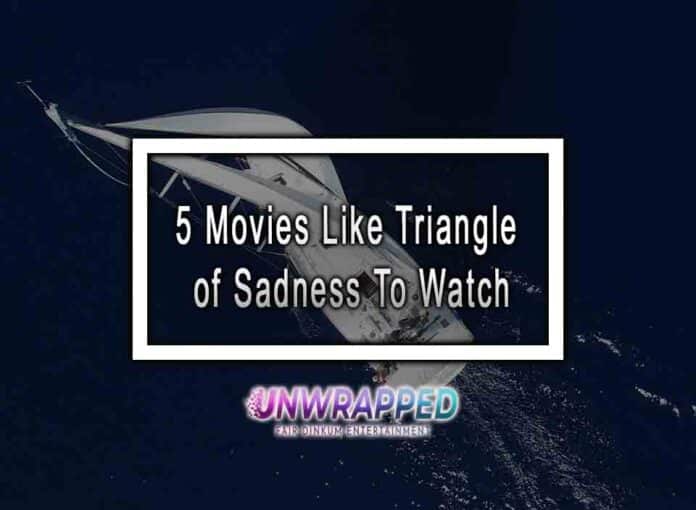 5 Movies Like Triangle of Sadness To Watch 5 Movies Like Triangle of Sadness To Watch