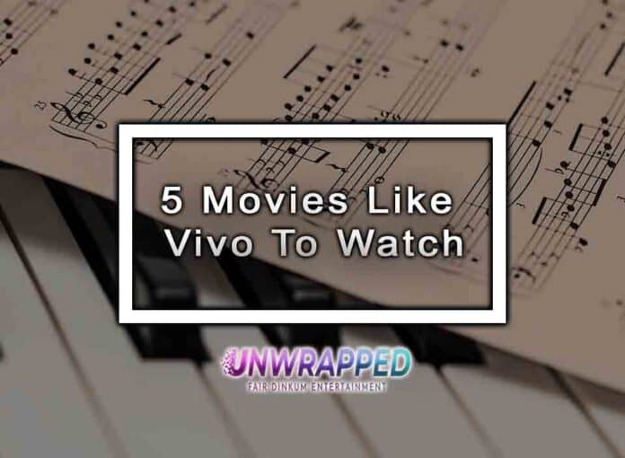 5 Movies Like Vivo To Watch 5 Movies Like Vivo To Watch
