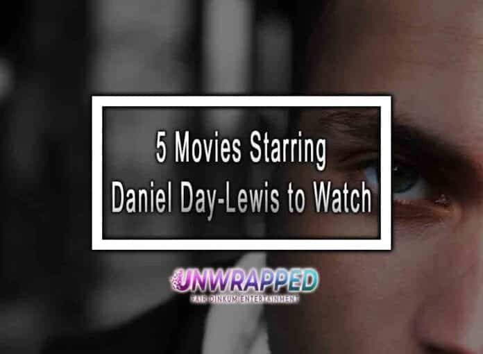 5 Movies Starring Daniel Day-Lewis to Watch