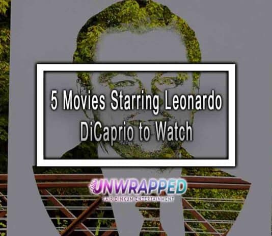 5 Movies Starring Leonardo DiCaprio to Watch