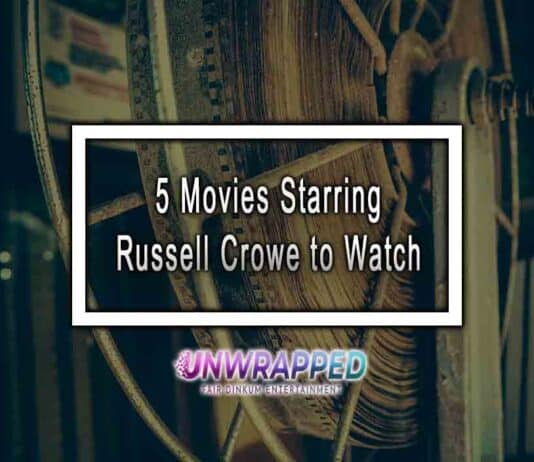 5 Movies Starring Russell Crowe to Watch