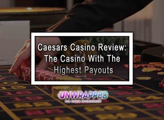 Caesars Casino Review: The Casino With The Highest Payouts