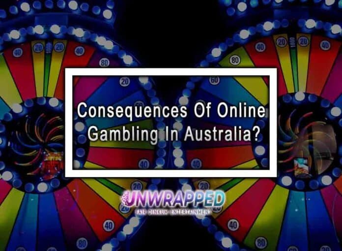 Consequences Of Online Gambling In Australia?