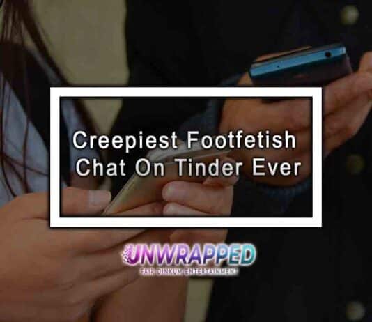 Creepiest Foot Fetish Chat On Tinder Ever
