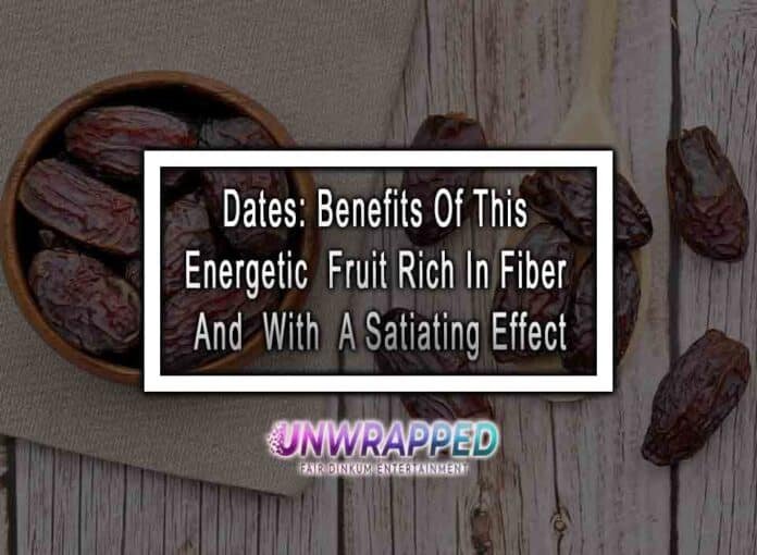 Dates: Benefits Of This Energetic Fruit Rich In Fiber And With A Satiating Effect