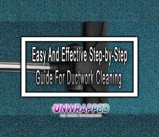 Easy And Effective Step-by-Step Guide For Ductwork Cleaning