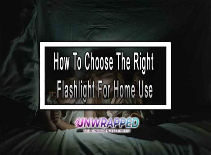 How To Choose The Right Flashlight For Home Use