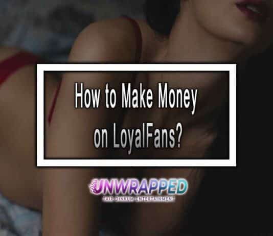 How to Make Money on LoyalFans? How to Make Money on LoyalFans?