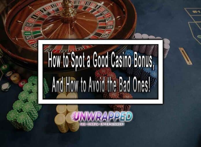 How to Spot a Good Casino Bonus, And How to Avoid the Bad Ones!