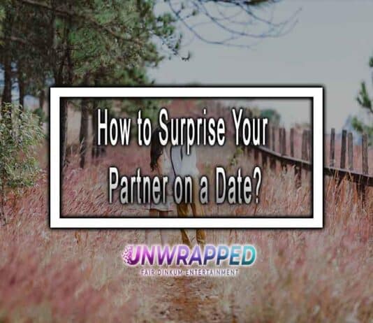 How to Surprise Your Partner on a Date? How to Surprise Your Partner on a Date?