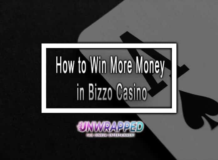 How to Win More Money in Bizzo Casino How to Win More Money in Bizzo Casino
