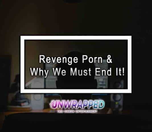 Revenge Porn & Why We Must End It!