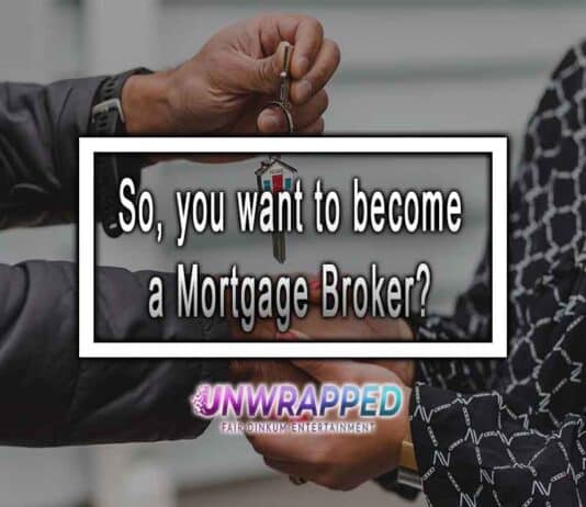 So, you want to become a Mortgage Broker? So, you want to become a Mortgage Broker?