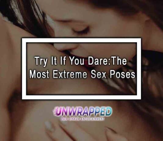 Try It If You Dare: The Most Extreme Sex Poses