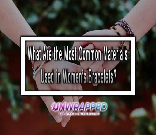 What Are the Most Common Materials Used in Women’s Bracelets? What Are the Most Common Materials Used in Women’s Bracelets?