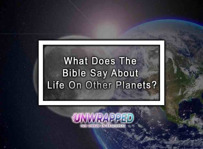 What Does The Bible Say About Life On Other Planets?