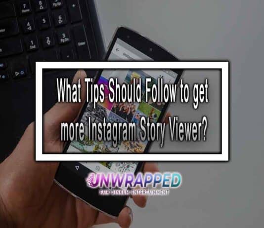 What Tips Should Follow to get more Instagram Story Viewer? What Tips Should Follow to get more Instagram Story Viewer?