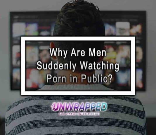 Why Are Men Suddenly Watching Porn in Public?
