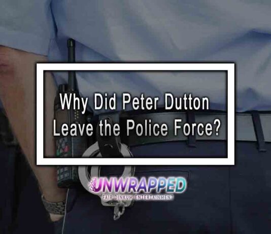 Why Did Peter Dutton Leave the Police Force?