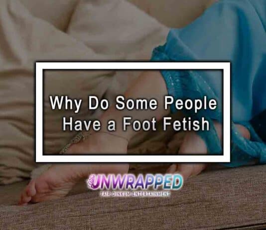 Why Do Some People Have a Foot Fetish