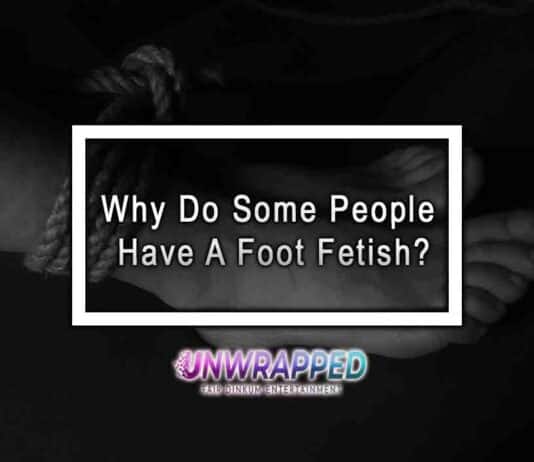 Why Do Some People Have A Foot Fetish?