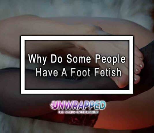 Why Do Some People Have A Foot Fetish