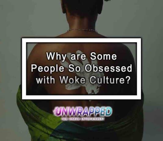 Why are Some People So Obsessed with Woke Culture?