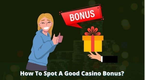 How To Spot A Good Casino Bonus?