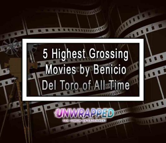 5 Highest Grossing Movies by Benicio Del Toro of All Time